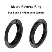 Для Sony E / FE mount Macro Reverse Adapter Ring 49/ 52/ 55/ 58/ 62/ 67/ 72/ 77 мм для Sony E mount Camera A1 A7 A9 A6000 ZV-E